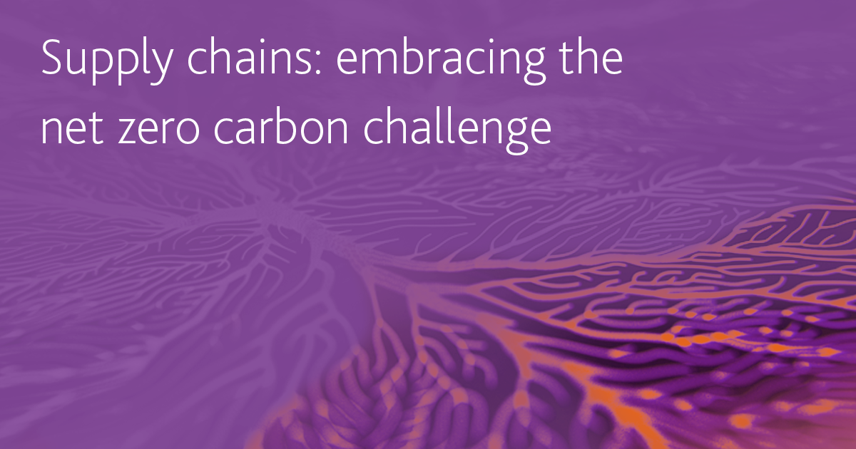 Supply chains- embracing the net zero carbon challenge OG 1200 x 630px v.._